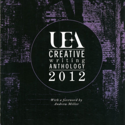 UEA Creative Writing Anthology 2012