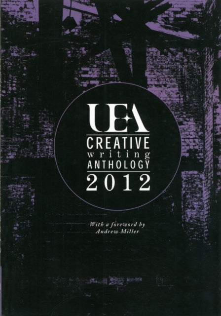 UEA Creative Writing Anthology 2012