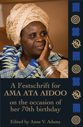 Essays In Honour Of Ama Ata Aidoo At 70: A Reader in African Cultural Studies