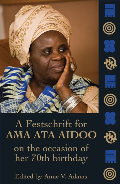 Essays In Honour Of Ama Ata Aidoo At 70: A Reader in African Cultural Studies