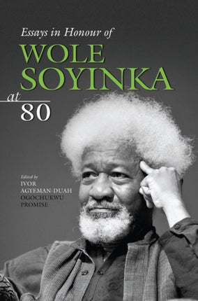 Essays In Honour Of Wole Soyinka At 80