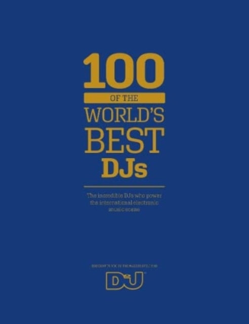 100 of The Worlds Best DJs