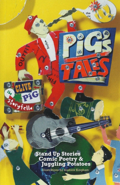 Pig's Tales: Stand Up Stories, Comic Poetry & Juggling Potatoes