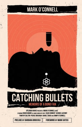 Catching Bullets Memoirs of a Bond Fan