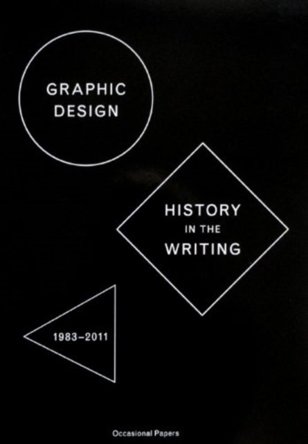 Graphic Design: History in the Writing (1983 - 2011)