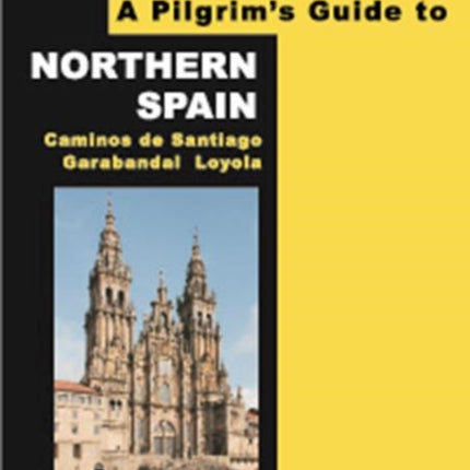 A Pilgrim's Guide to Northern Spain: Vol. 1 : Camino Frances & Camino Finisterre