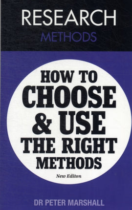 Research Methods: How to Choose and Use the Right Methods