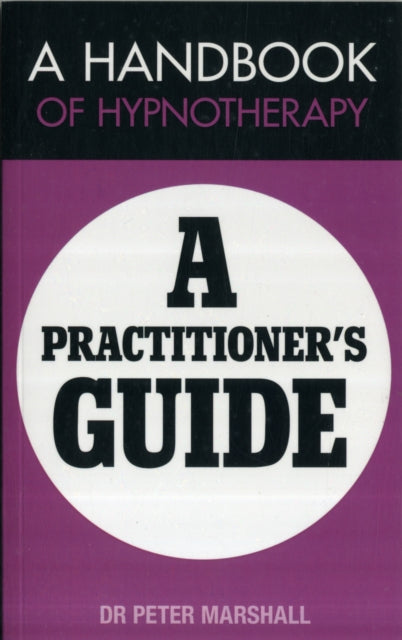 A Handbook of Hypnotherapy: A Practitioners' Guide