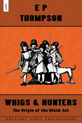 Whigs and Hunters The Origin of the Black Act