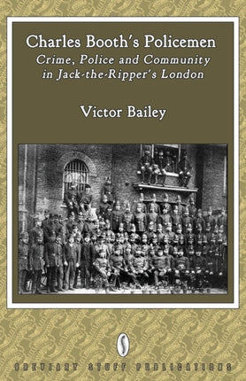 Charles Booths Policemen Crime Police and Community in JackTheRippers London
