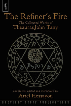 The Refiners Fire The Collected Works of TheaurauJohn Tany
