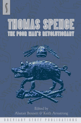 Thomas Spence The Poor Mans Revolutionary
