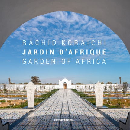 Rachid Koraichi: Jardin D'afrique / Garden Of Africa