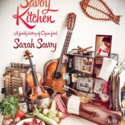 The Savoy Kitchen: A Family History of Cajun Food