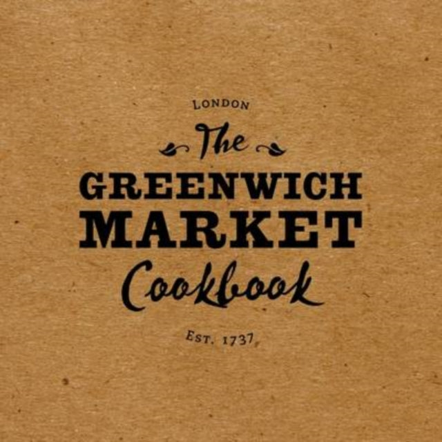 The Greenwich Market Cookbook