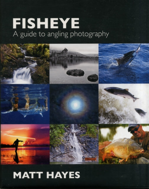 Fisheye A Guide to Angling Photography