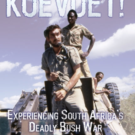 Koevoet Experiencing South Africas Deadly Bush War