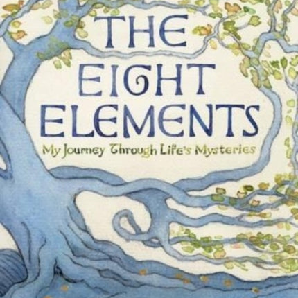 The Eight Elements: My Journey Through Life's Mysteries