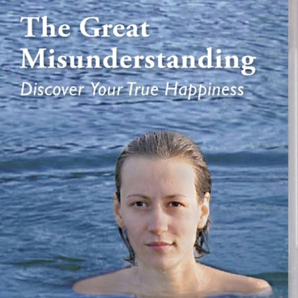 The Great Misunderstanding DVD: Discover Your True Happiness