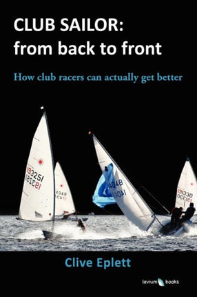 Club Sailor from Back to Front How Club Racers Can Actually Get Better