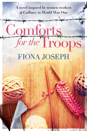 Comforts For The Troops A Novel Inspired by Women Workers at Cadbury in World War One