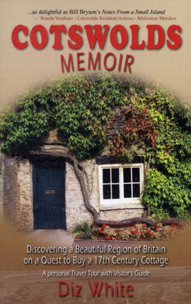 Cotswolds Memoir Discovering a Beautiful Region of Britain on a Quest to Buy a 17th Century Cottage