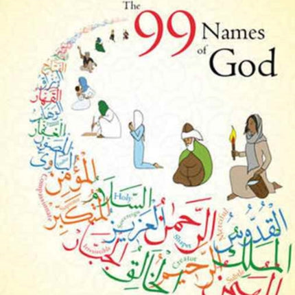 The 99 Names of God: An Illustrated Guide for Young and Old