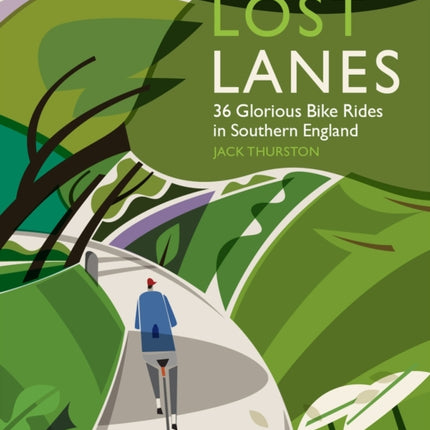 Lost Lanes: 36 Glorious Bike Rides in Southern England (London and the South-East): 1