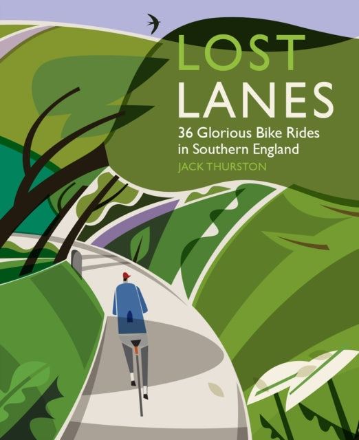 Lost Lanes: 36 Glorious Bike Rides in Southern England (London and the South-East): 1