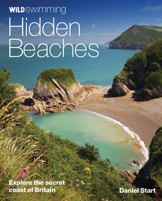 Wild Swimming Hidden Beaches: Explore the Secret Coast of Britain