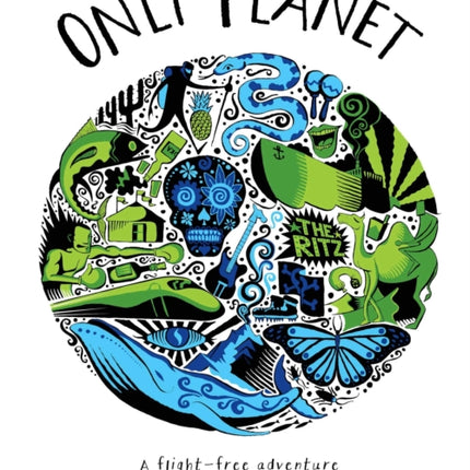 Only Planet: A Flight-Free Adventure Around the World