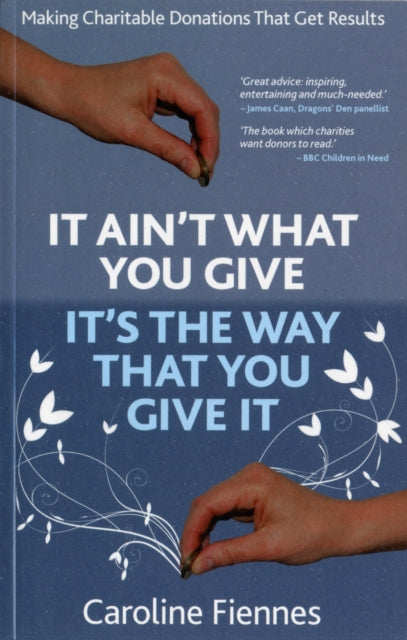 It Ain't What You Give, It's the Way That You Give It: Making Charitable Donations That Get Results