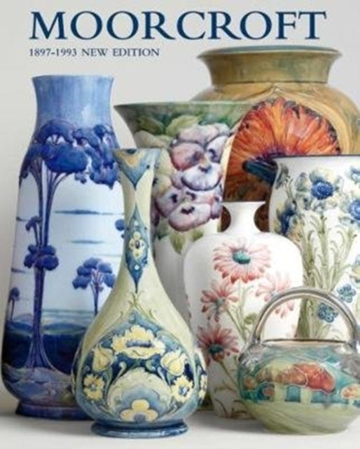 MOORCROFT: A GUIDE TO MOORCROFT POTTERY 1897-1993