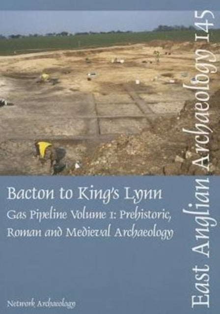 EAA 145: Bacton to King's Lynn Gas Pipeline, Volume 1