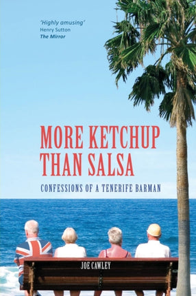 More Ketchup than Salsa Confessions of a Tenerife Barman