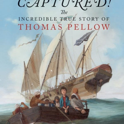 Captured! The Incredible True Story of Thomas Pellow