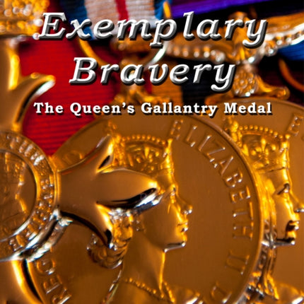 For Exemplary Bravery  The Queens Gallantry Medal