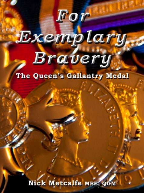 For Exemplary Bravery  The Queens Gallantry Medal