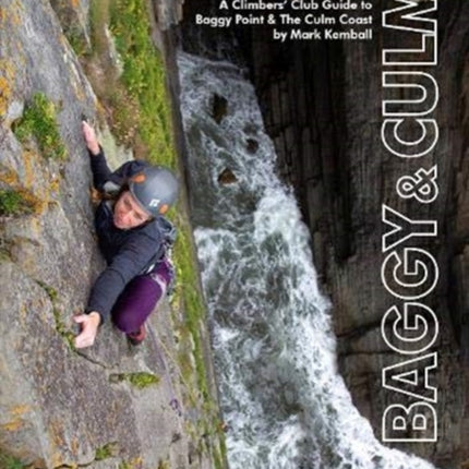 Baggy & Culm: A Climbers' Club Guide to Baggy Point & The Culm Coast