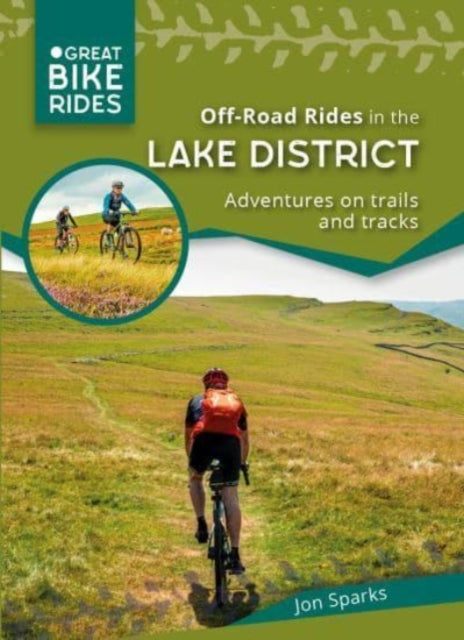 Off - Road Rides in the Lake District: Adventures on trails and tracks