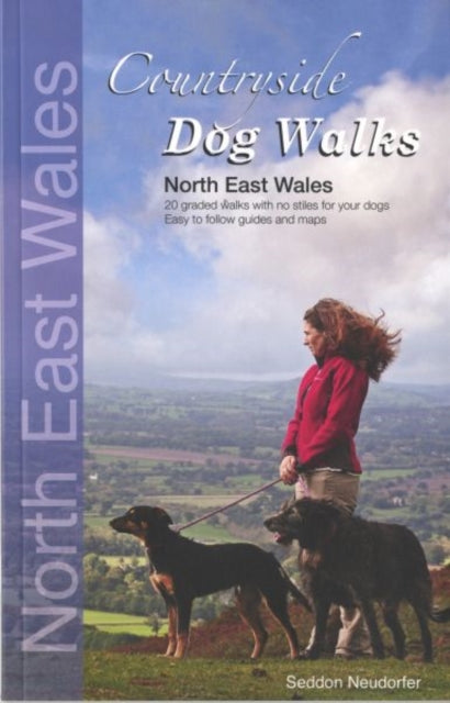 Countryside Dog Walks: North East Wales: 20 Graded Walks with No Stiles for Your Dogs