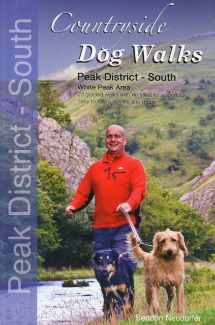 Countryside Dog Walks - Peak District South: 20 Graded Walks with No Stiles for Your Dogs - White Peak Area