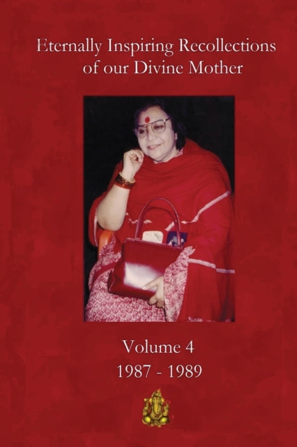 Eternally Inspiring Recollections of Our Divine Mother Volume 4 19871989