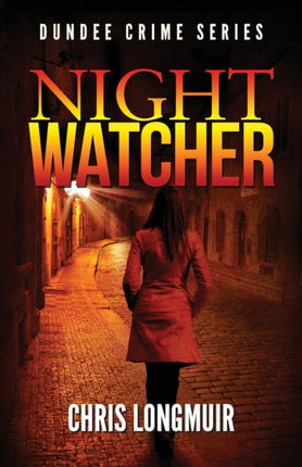 Night Watcher Dundee Crime Series Volume 1
