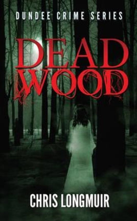 Dead Wood Dundee Crime Series Volume 2
