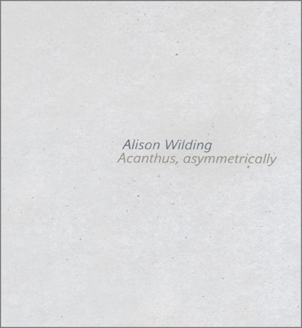 Alison Wilding: Acanthus Asymmetrically