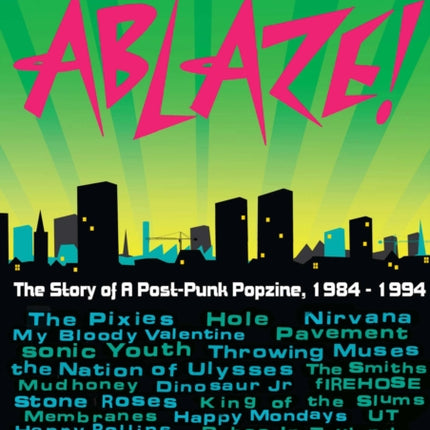 The City is Ablaze!: The Story of a Post-punk Popzine, 1984-1994