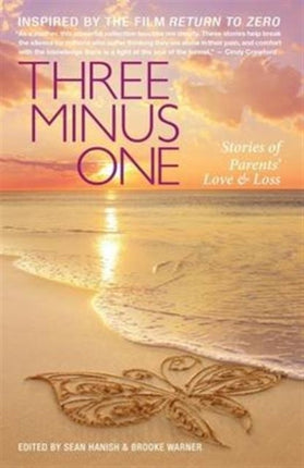 Three Minus One: Parents' Stories of Love and Loss: 2016