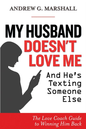 My Husband Doesnt Love Me and Hes Texting Someone