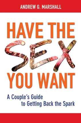 Have the Sex You Want: A Couple's Guide to Getting Back the Spark